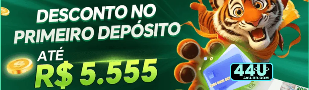 Oferta de bônus de primeiro depósito até R$5.555 no 44U